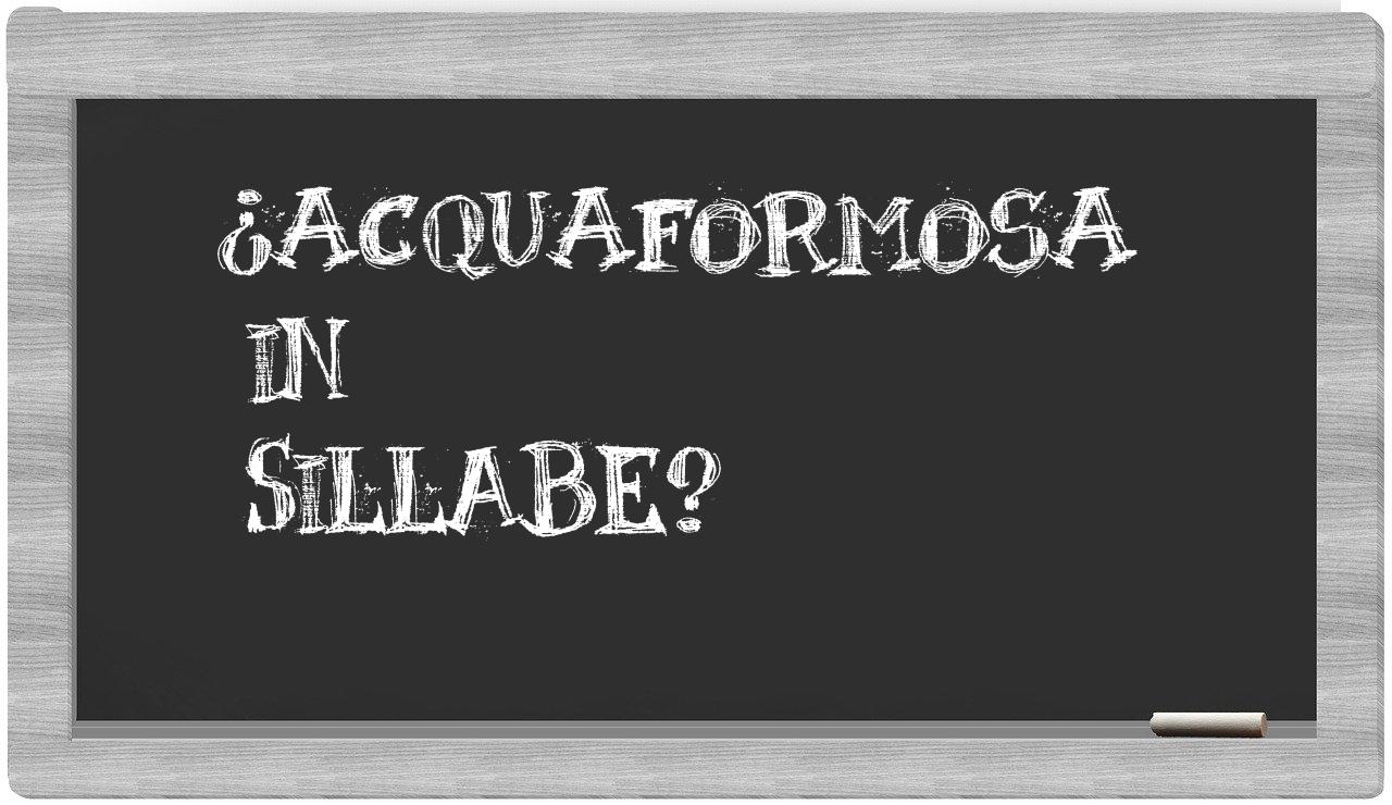 ¿Acquaformosa en sílabas?
