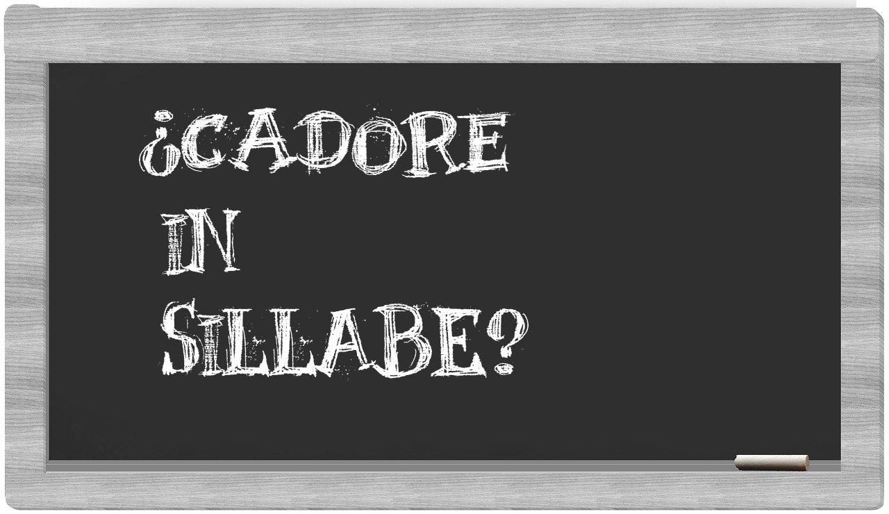 ¿Cadore en sílabas?