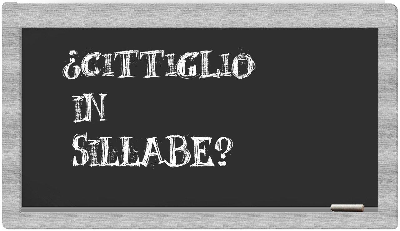 ¿Cittiglio en sílabas?
