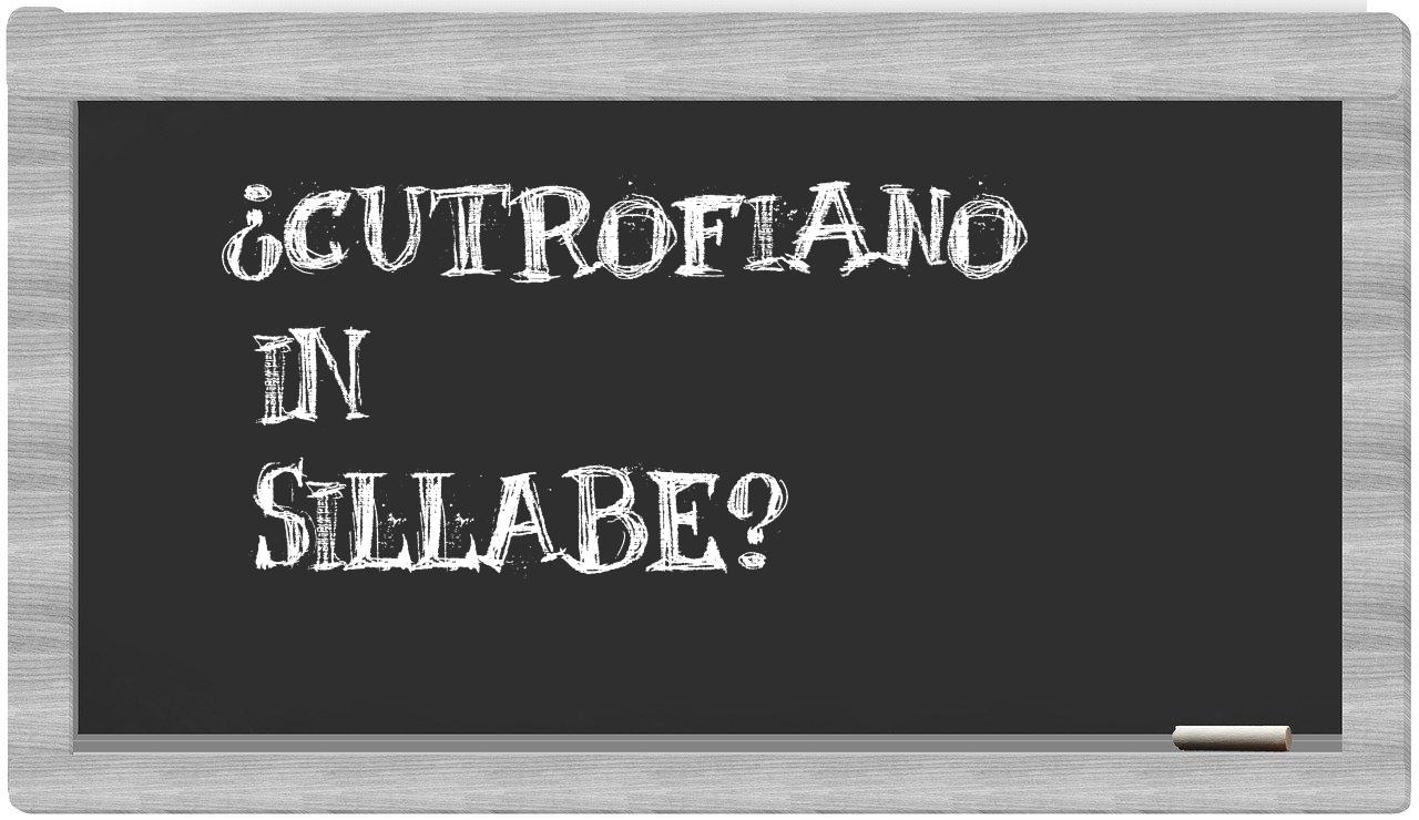 Cutrofiano in syllables