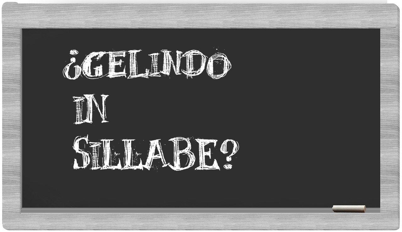 ¿Gelindo en sílabas?
