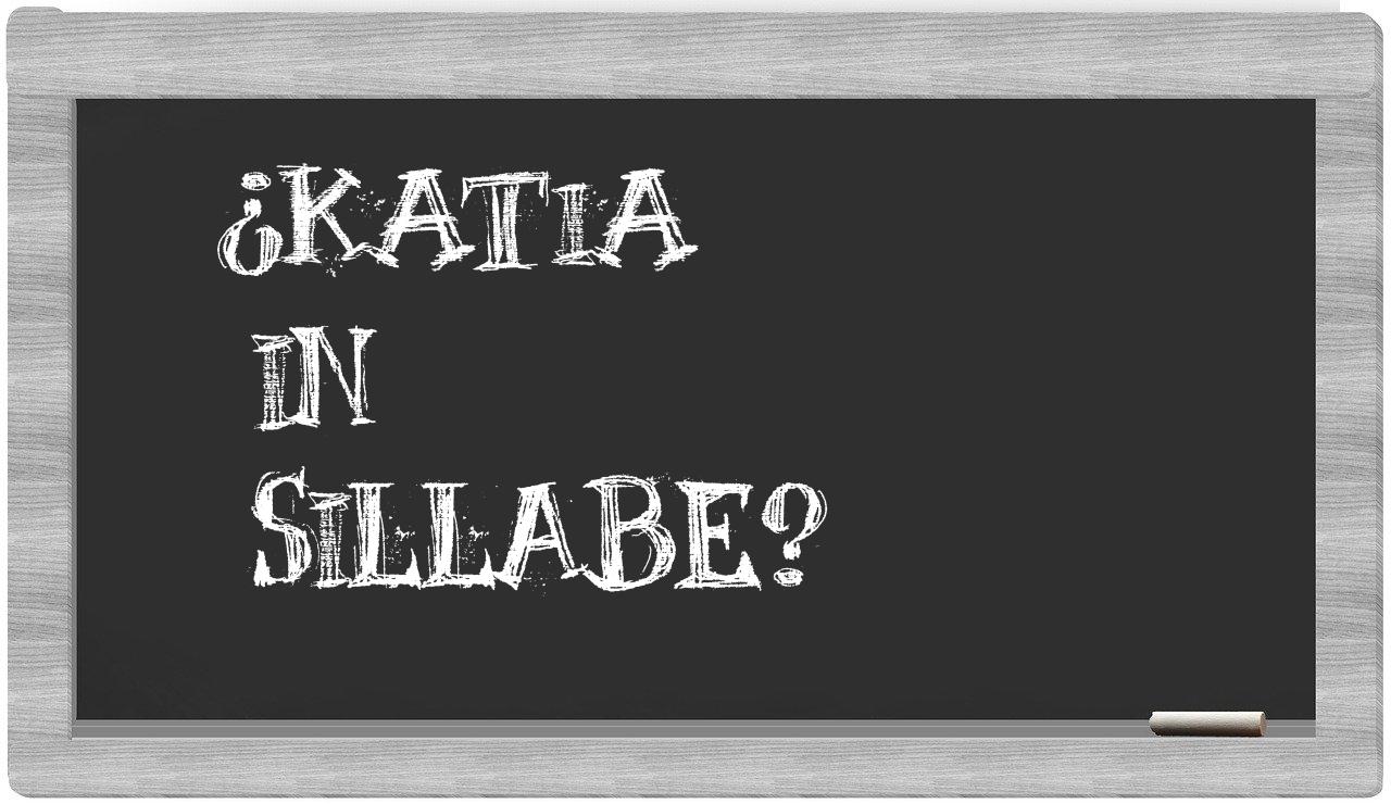¿Katia en sílabas?