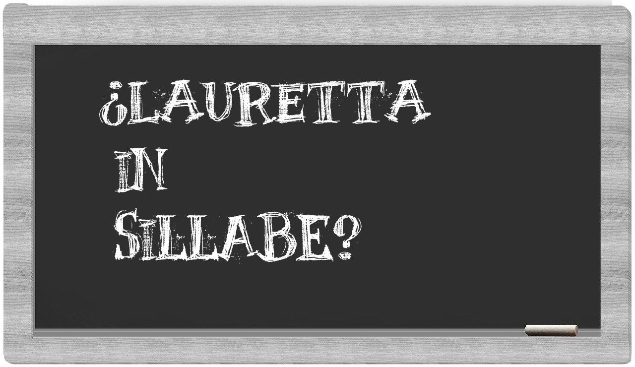 ¿Lauretta en sílabas?