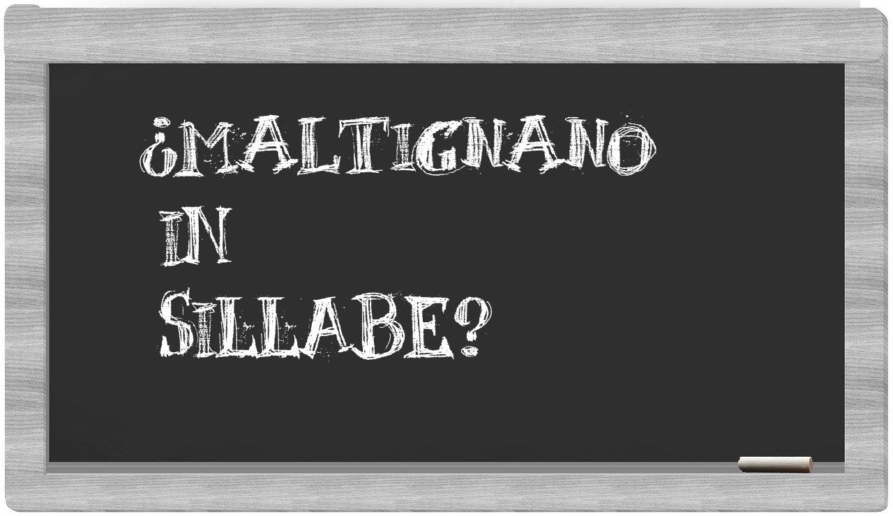 ¿Maltignano en sílabas?