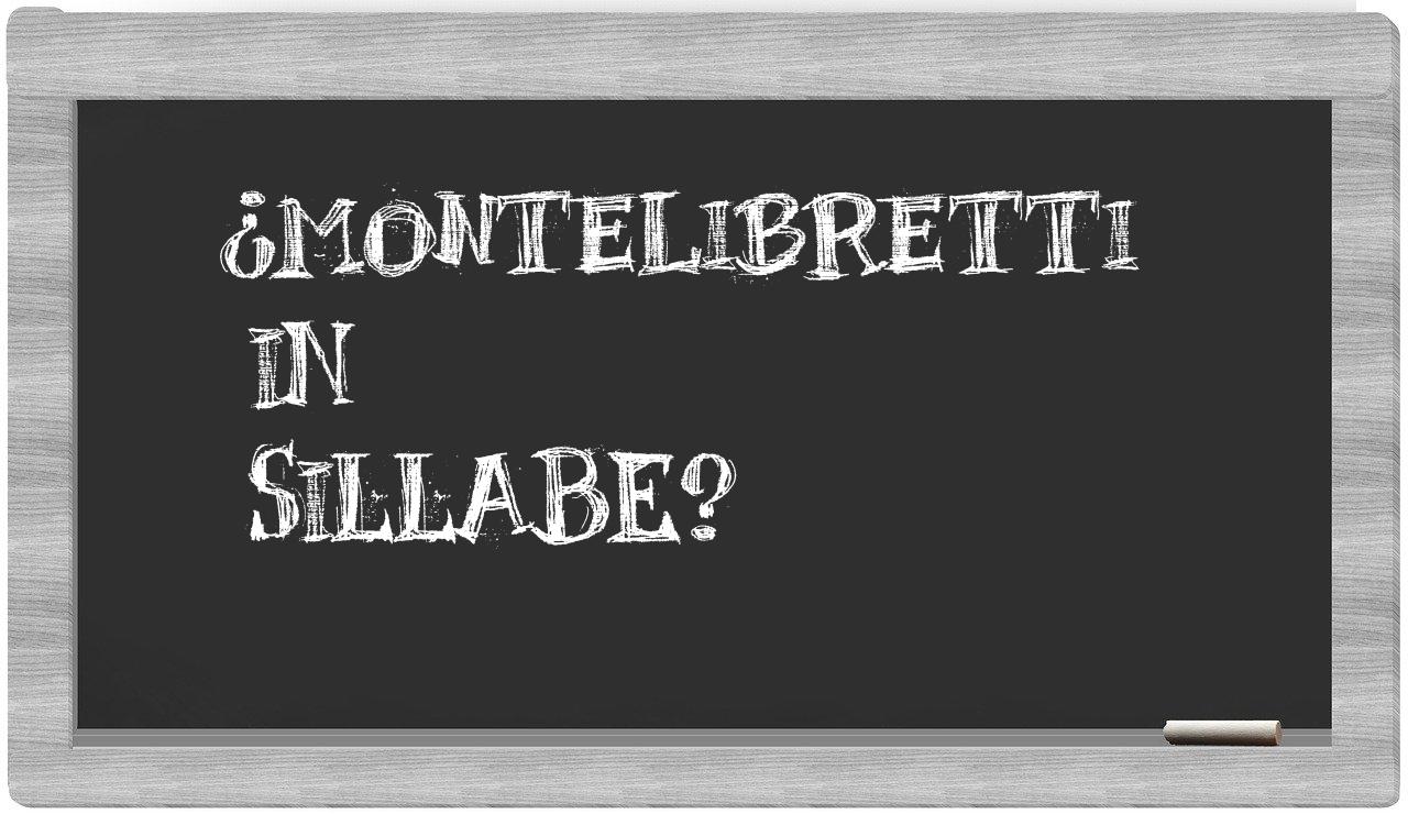 ¿Montelibretti en sílabas?