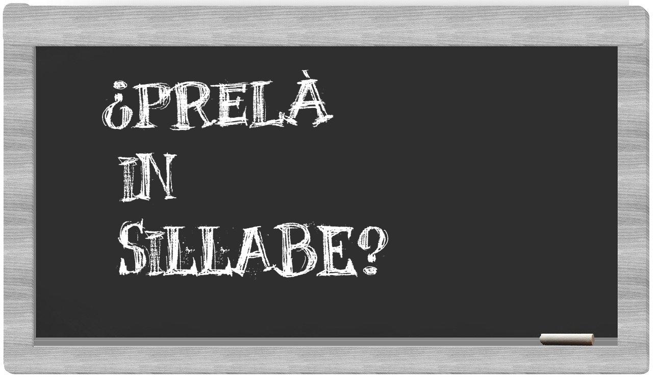 ¿Prelà en sílabas?