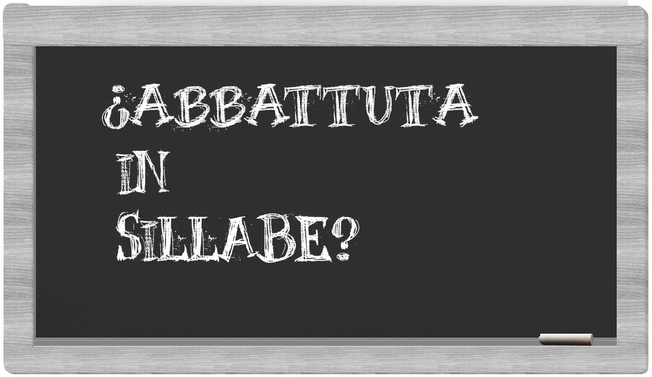 ¿abbattuta en sílabas?