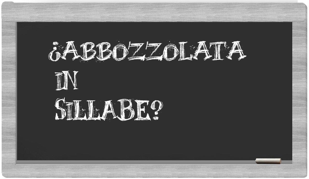¿abbozzolata en sílabas?