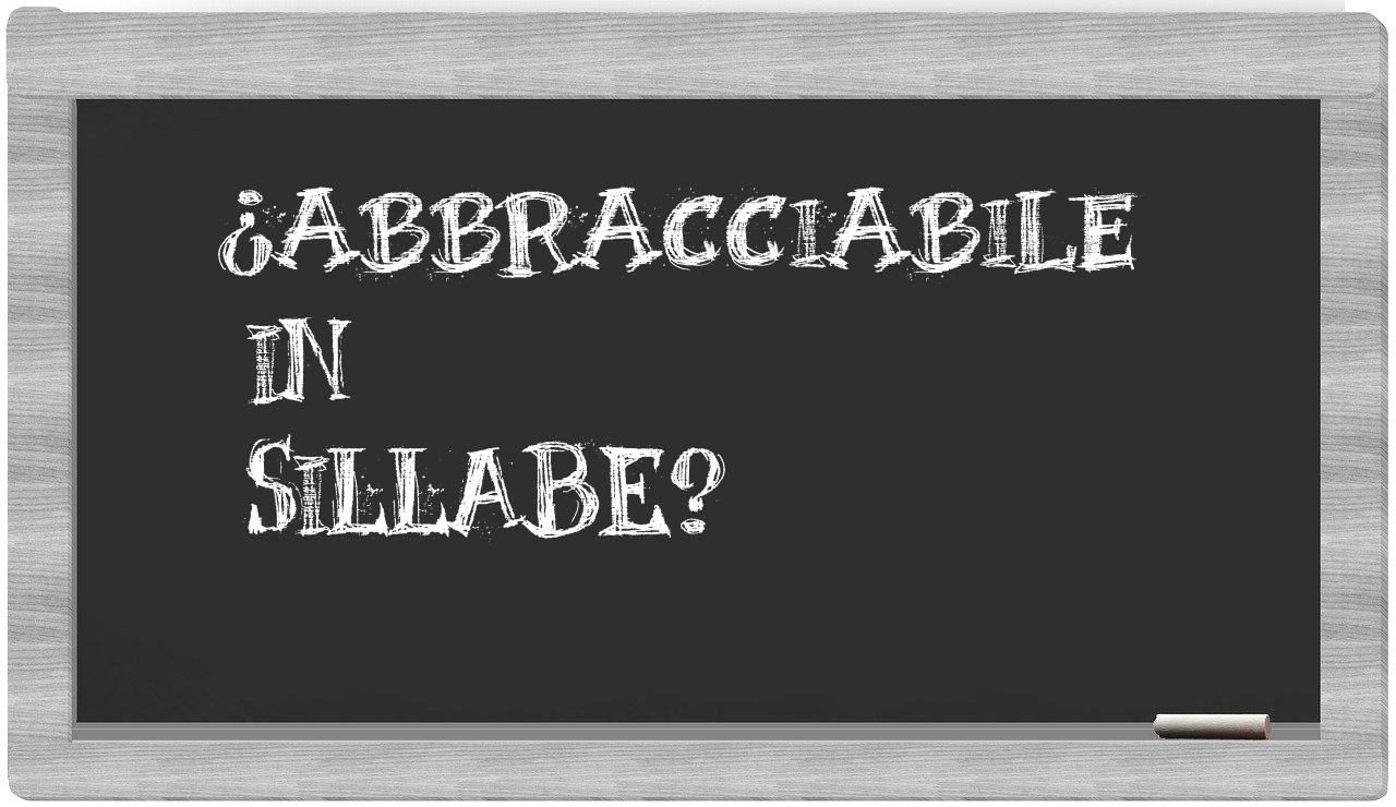 ¿abbracciabile en sílabas?