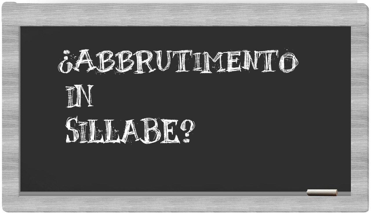 ¿abbrutimento en sílabas?