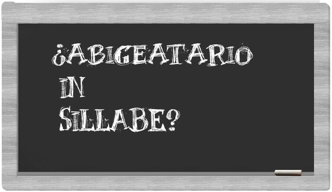 ¿abigeatario en sílabas?