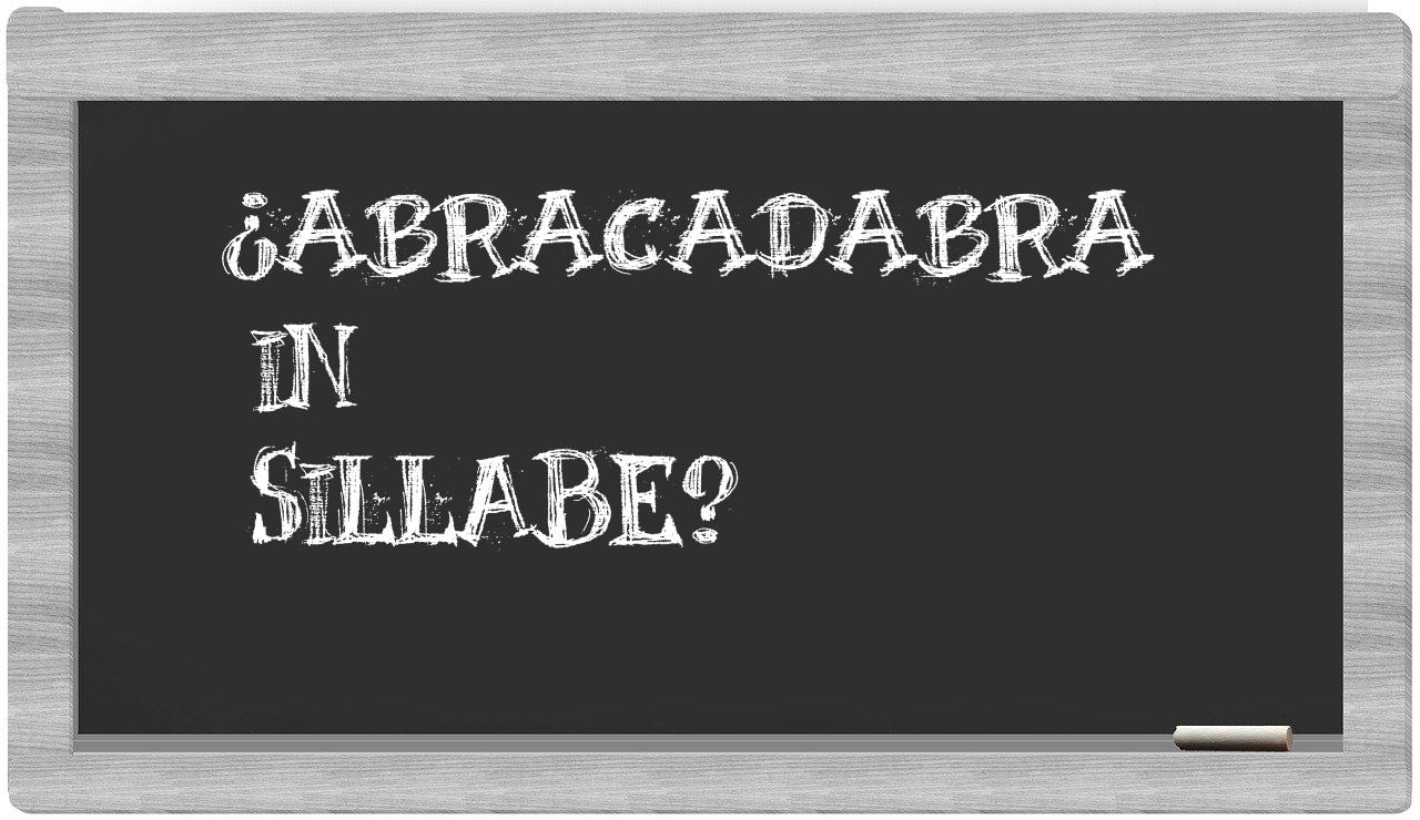 ¿abracadabra en sílabas?