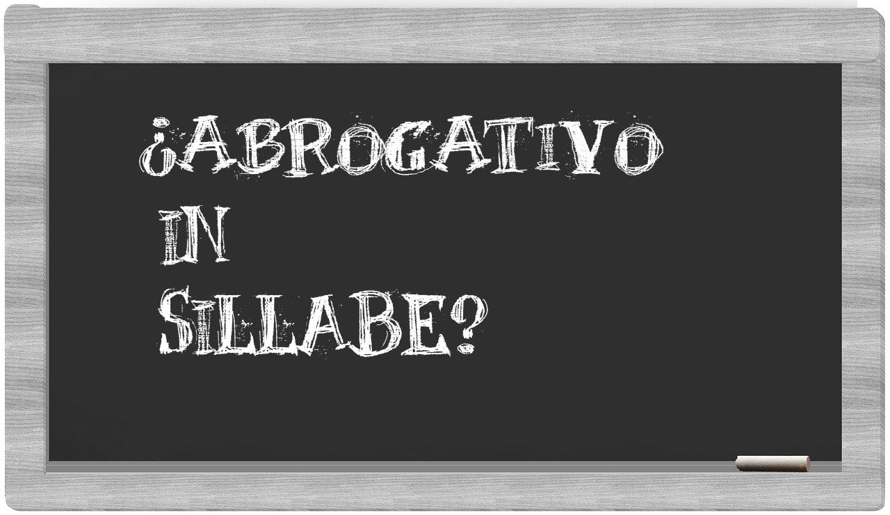 ¿abrogativo en sílabas?