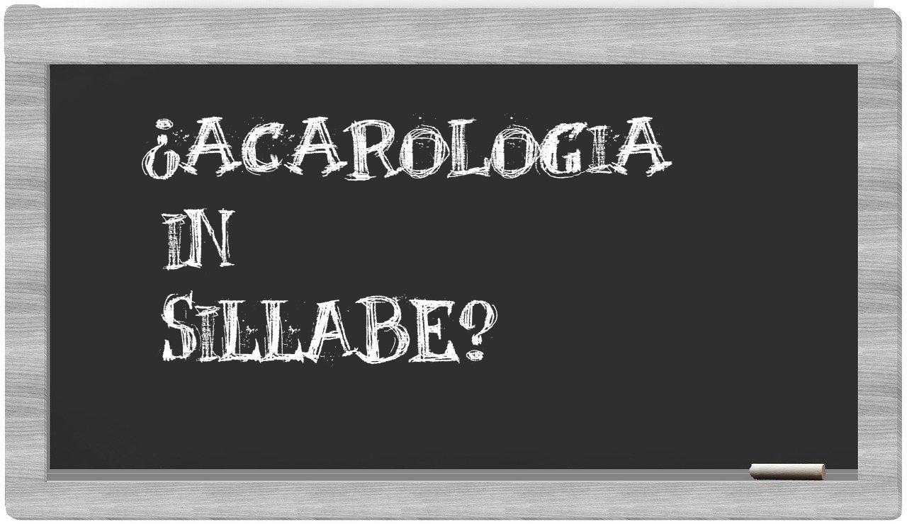 ¿acarologia en sílabas?