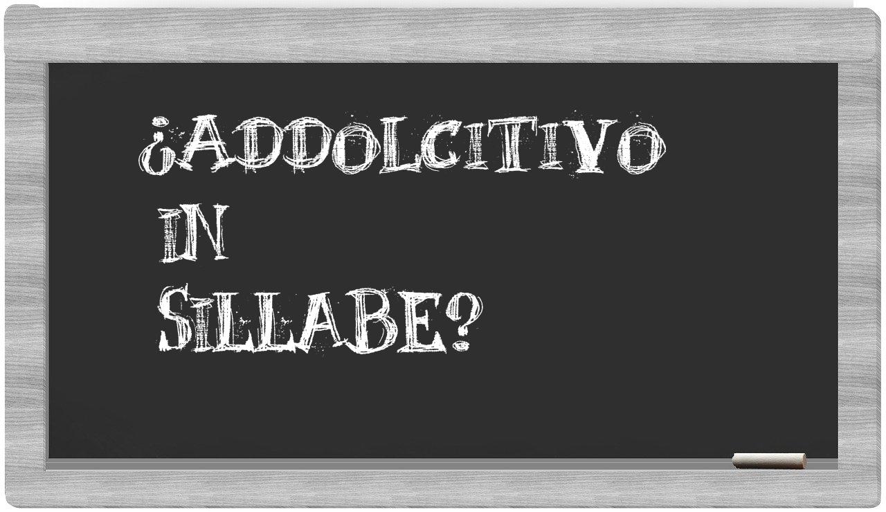 ¿addolcitivo en sílabas?