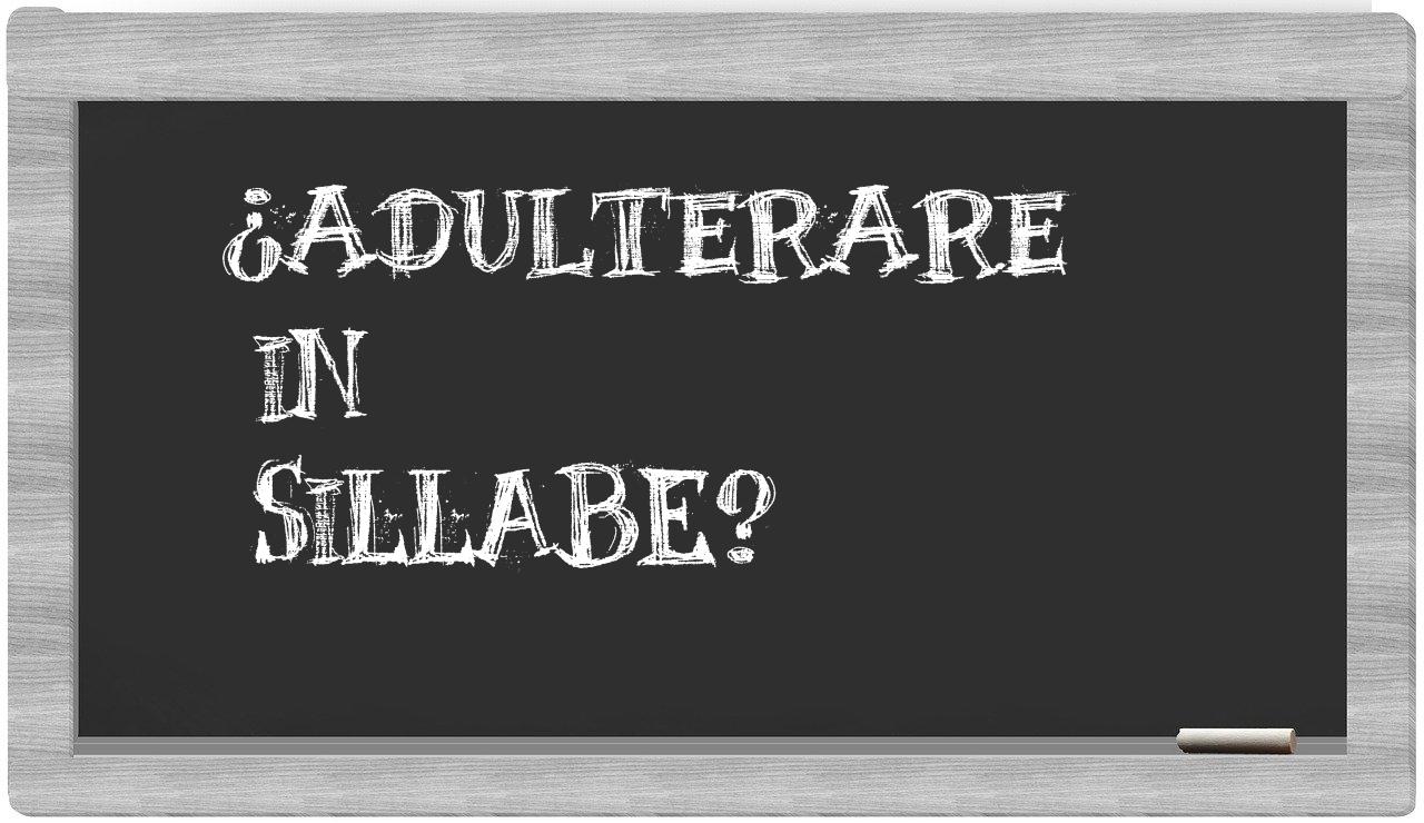 ¿adulterare en sílabas?