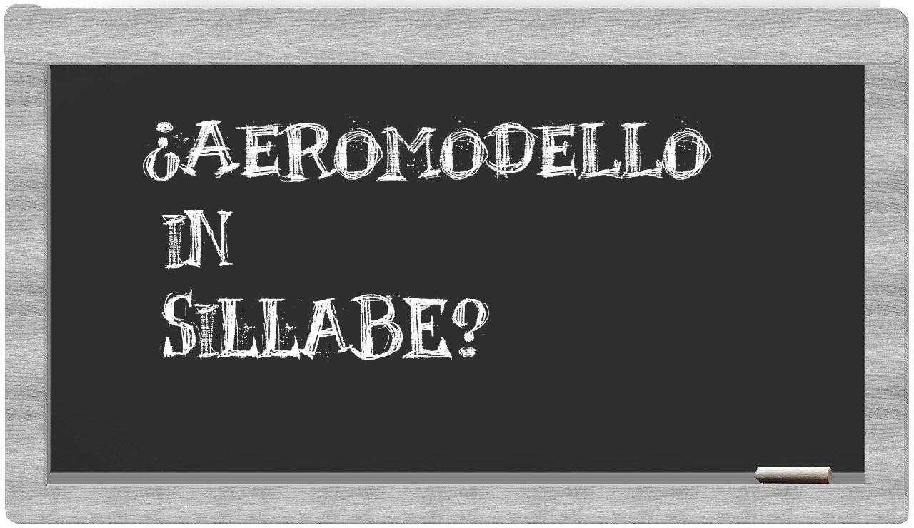 ¿aeromodello en sílabas?