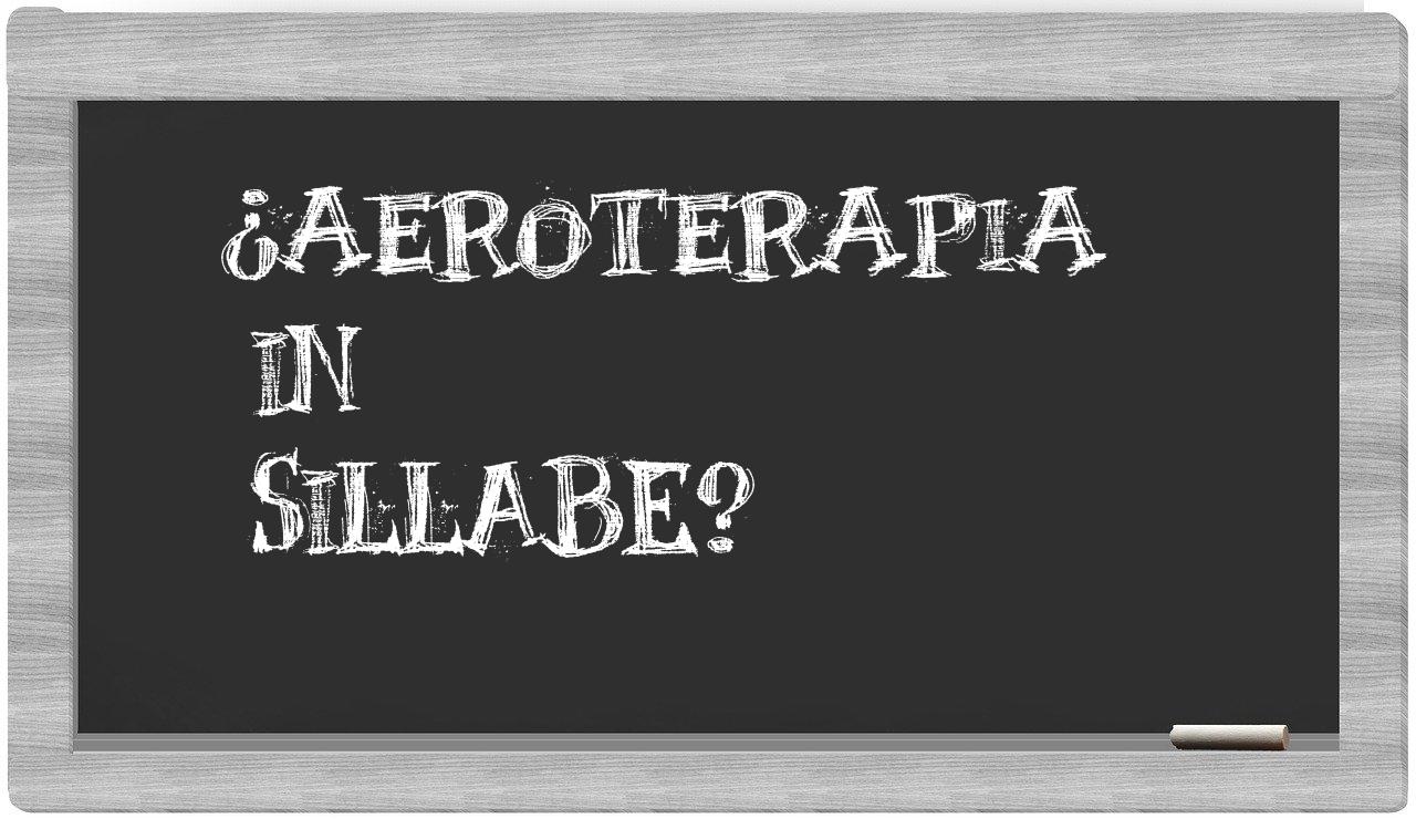 ¿aeroterapia en sílabas?