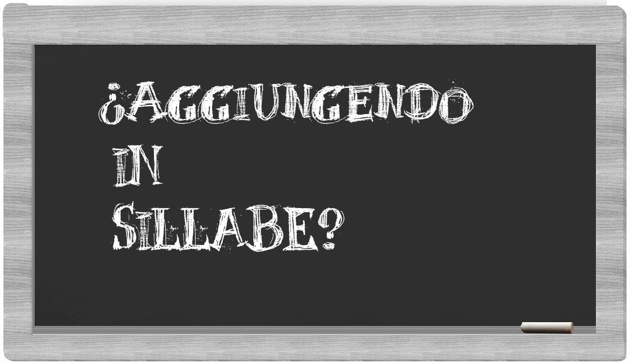 ¿aggiungendo en sílabas?