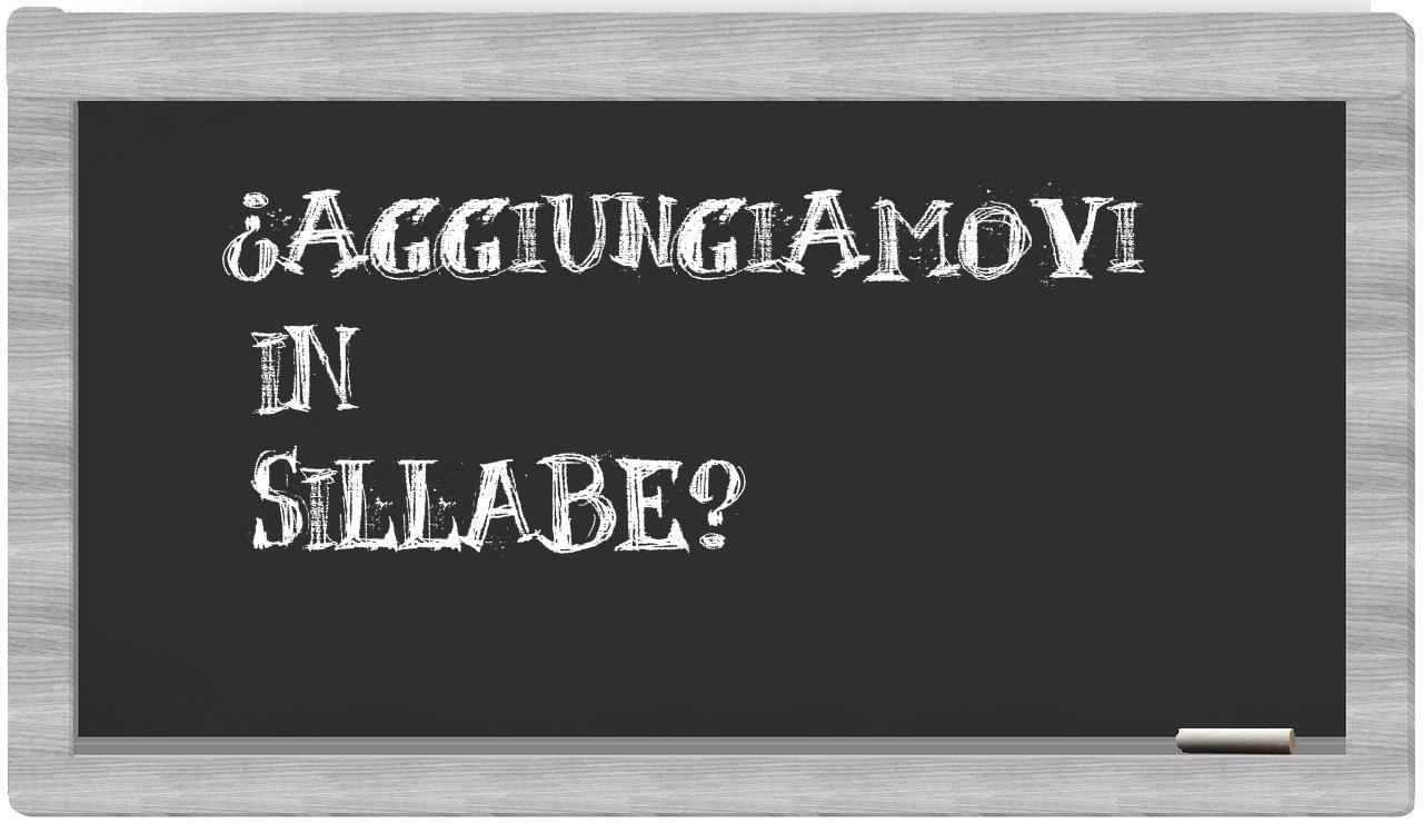 aggiungiamovi in syllables