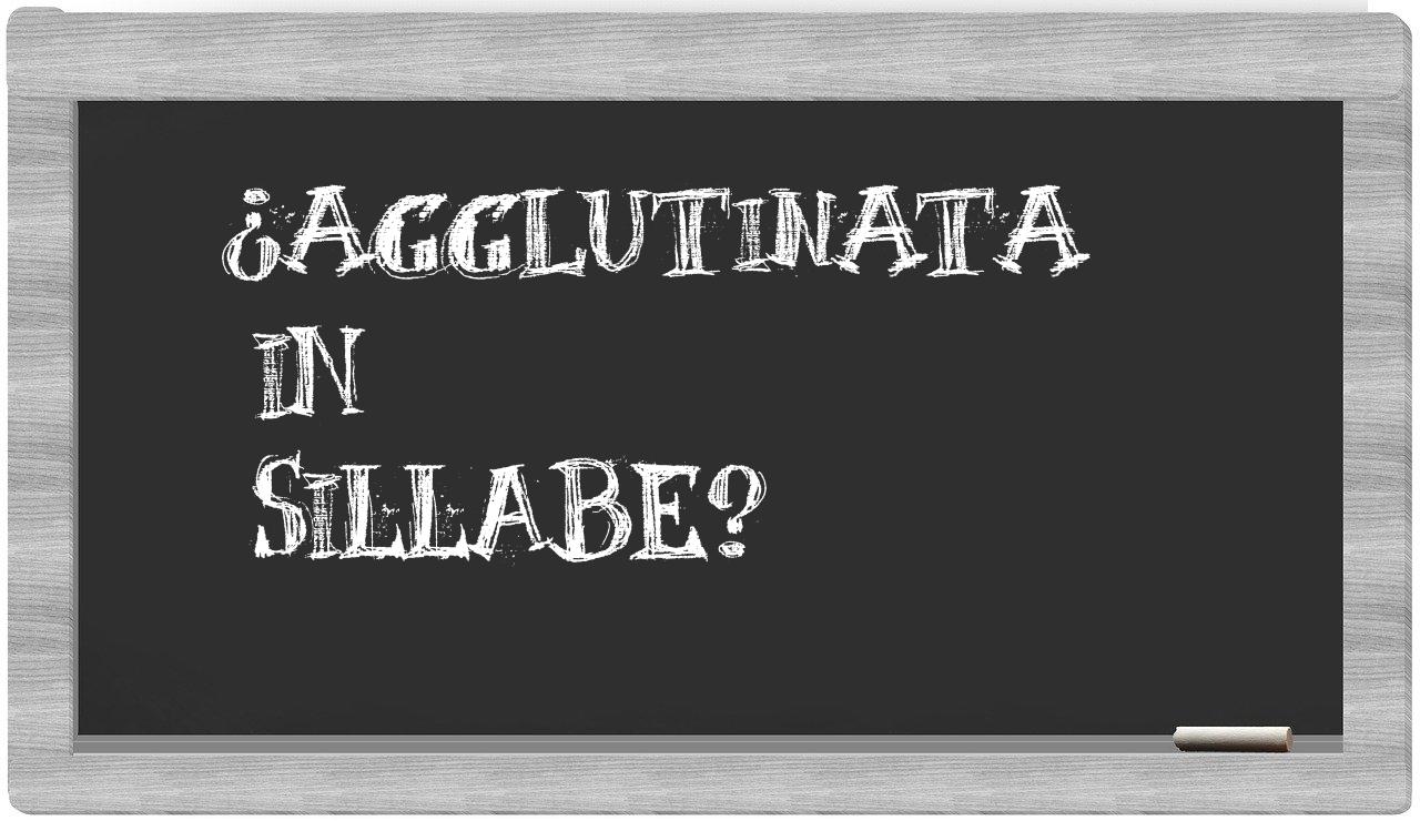 ¿agglutinata en sílabas?