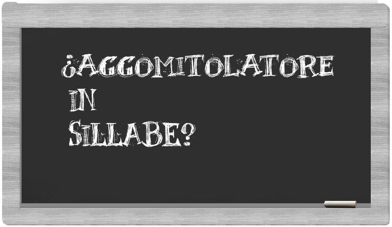 aggomitolatore in syllables