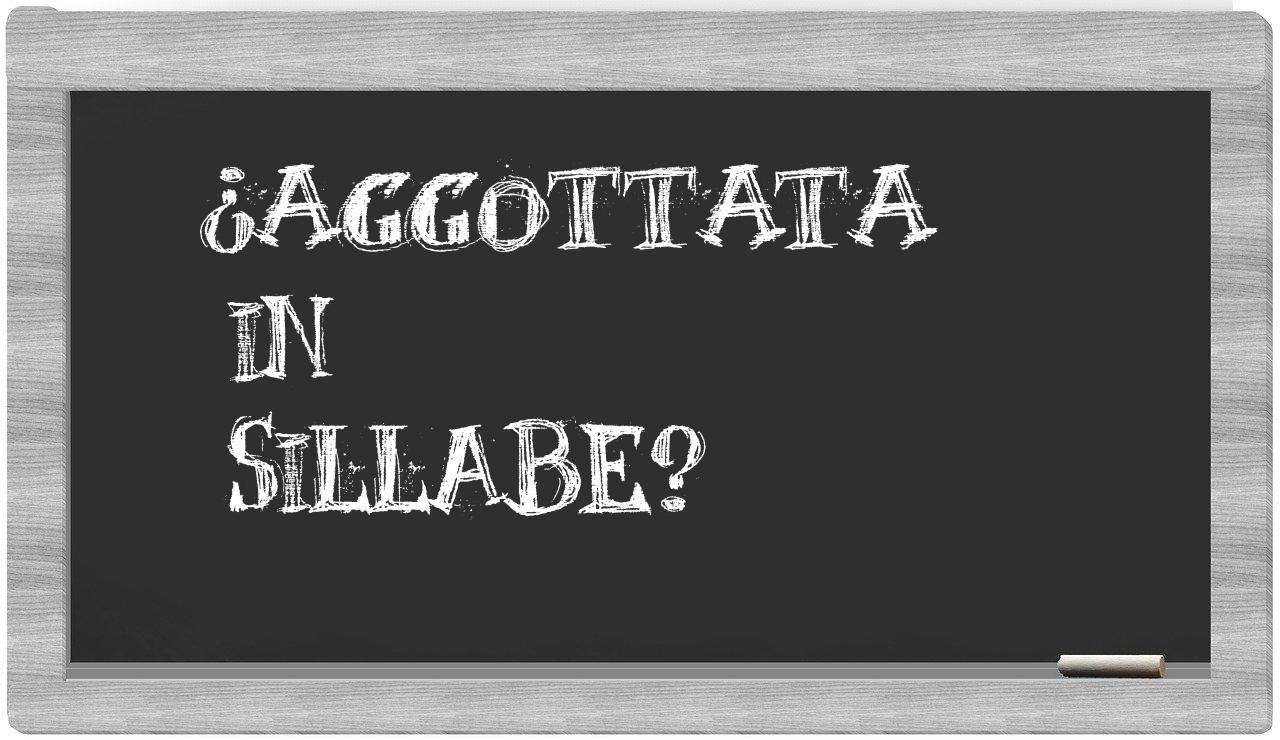 ¿aggottata en sílabas?