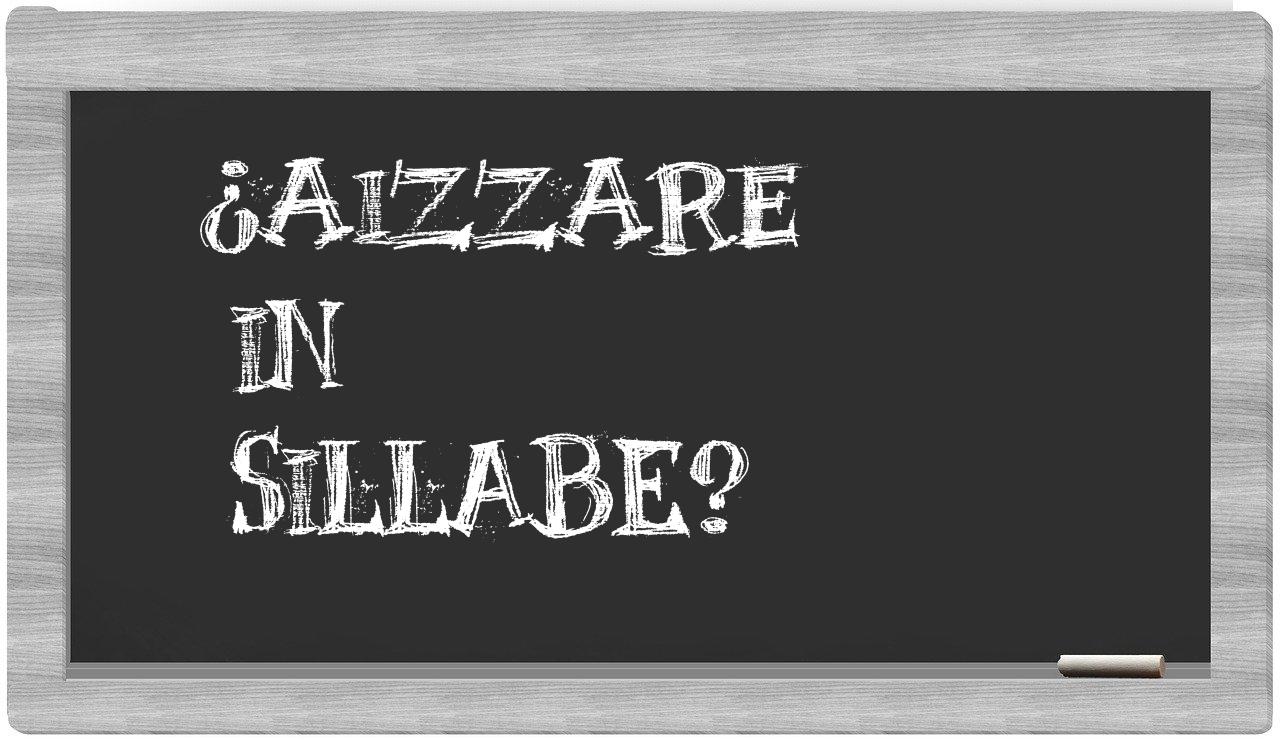 ¿aizzare en sílabas?