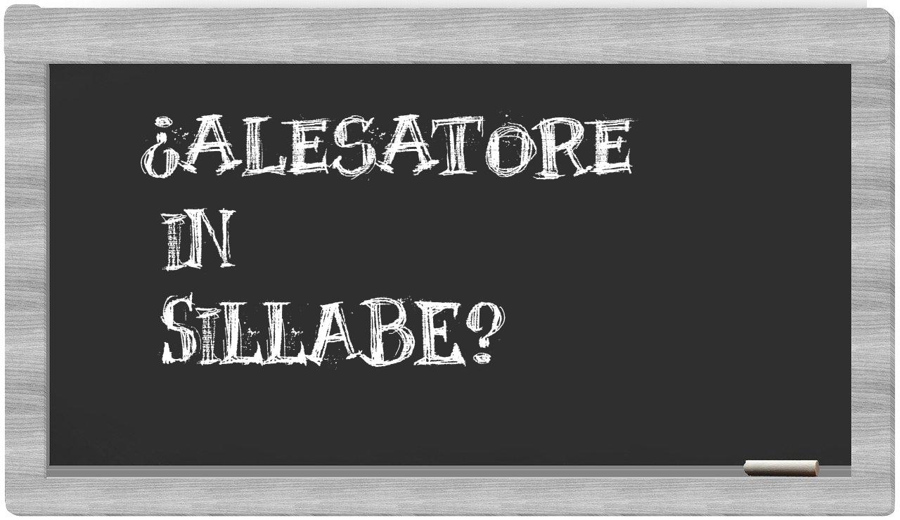 alesatore in syllables
