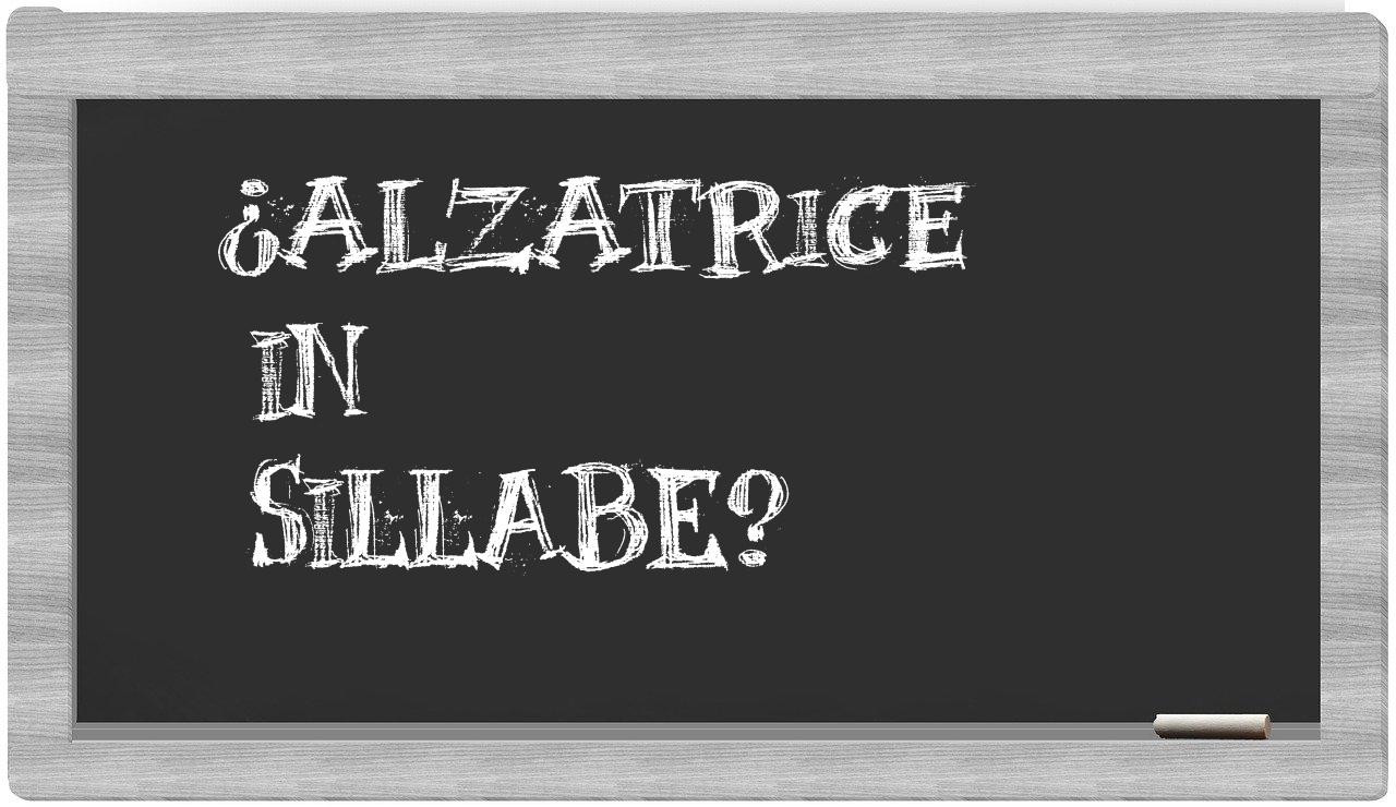 ¿alzatrice en sílabas?
