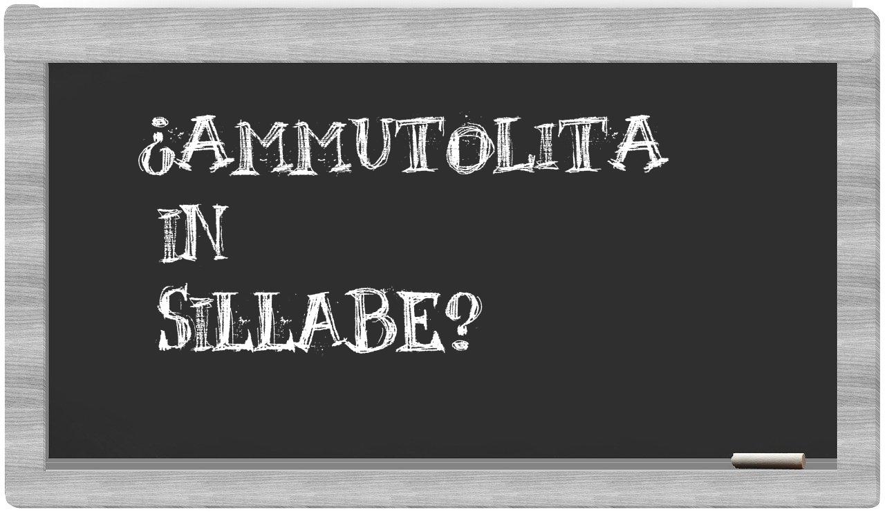 ¿ammutolita en sílabas?
