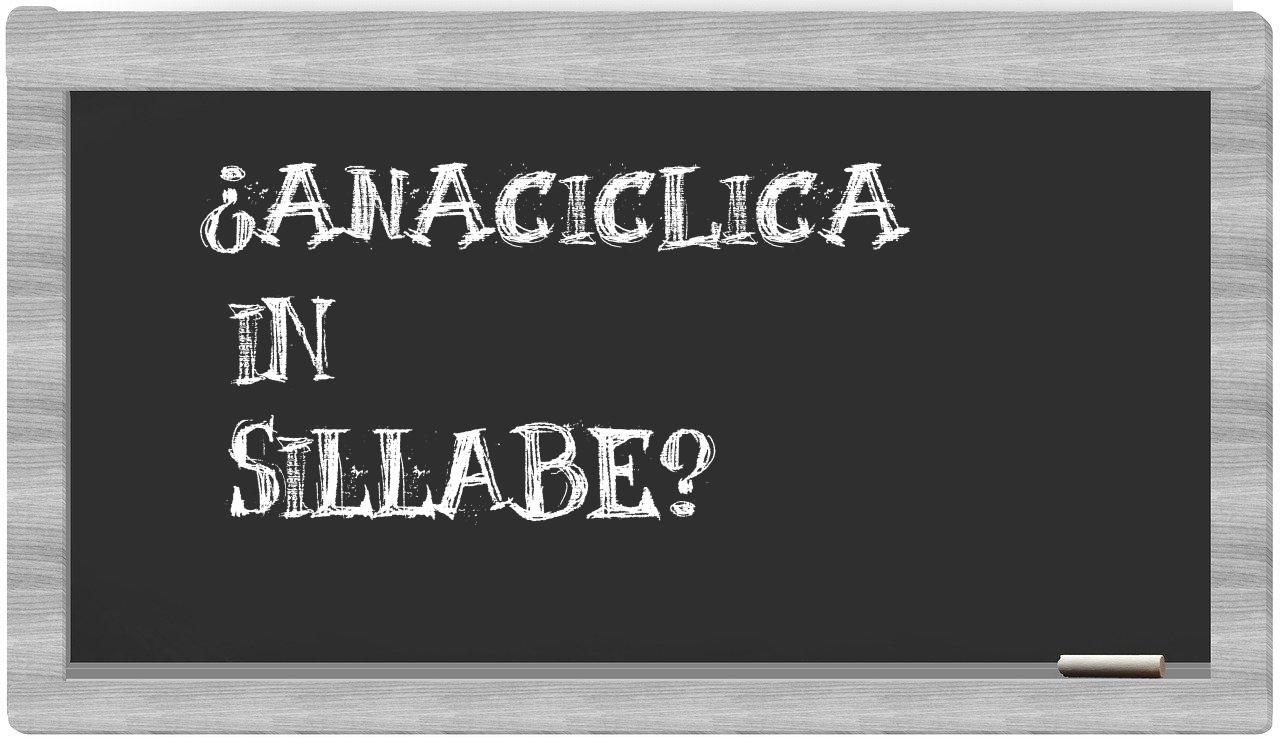anaciclica in syllables