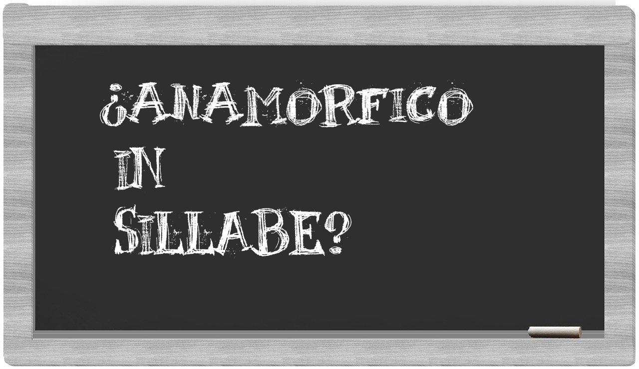 anamorfico in syllables
