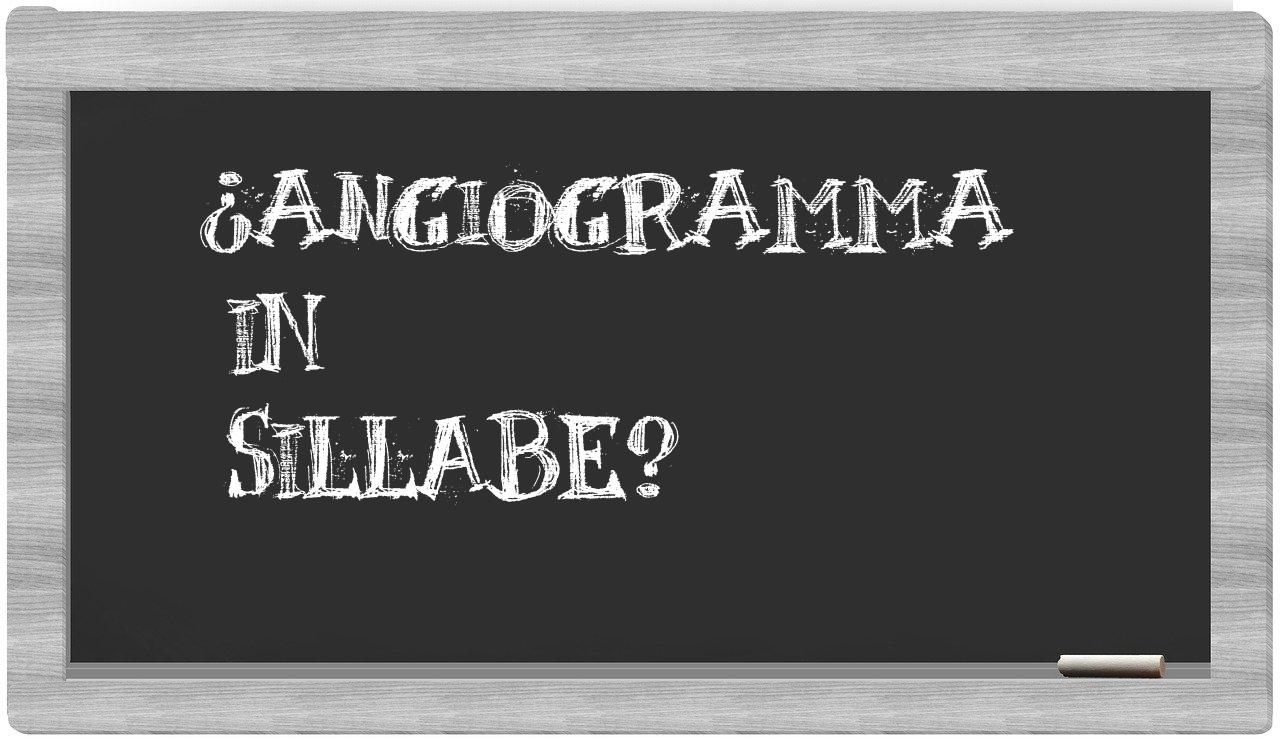 angiogramma in syllables