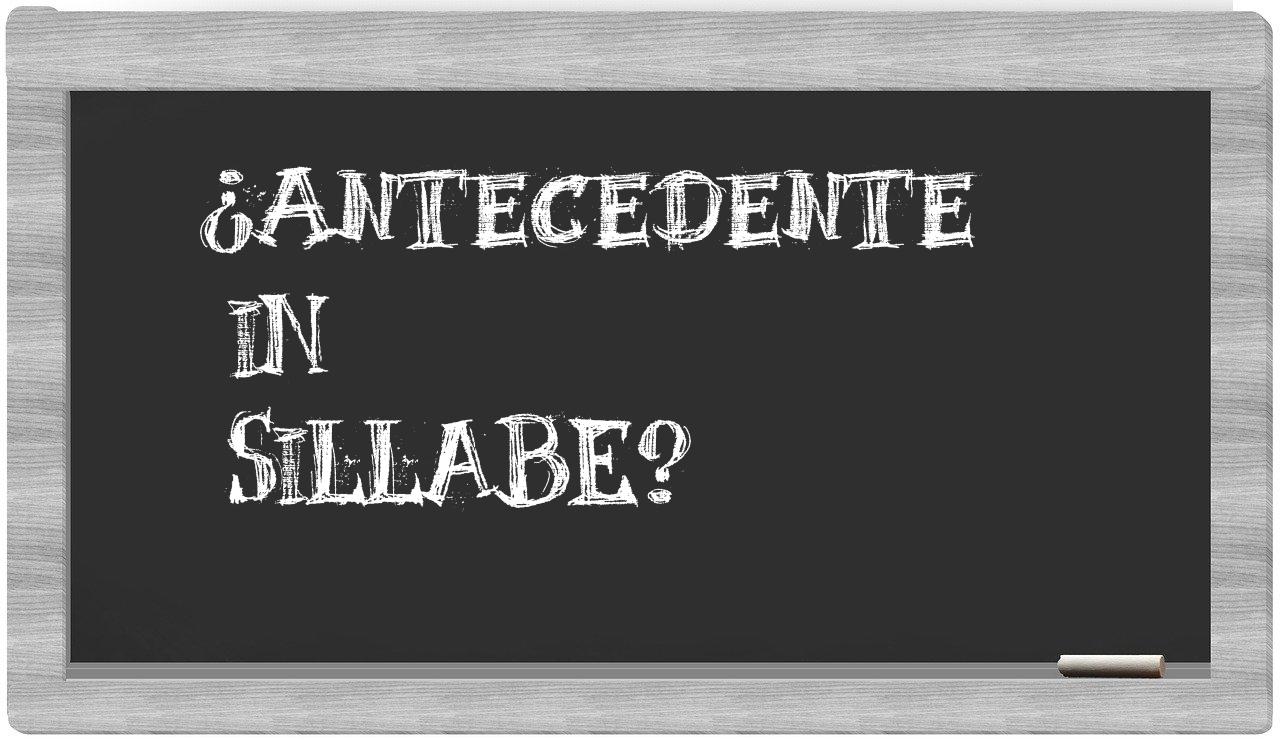 antecedente in syllables