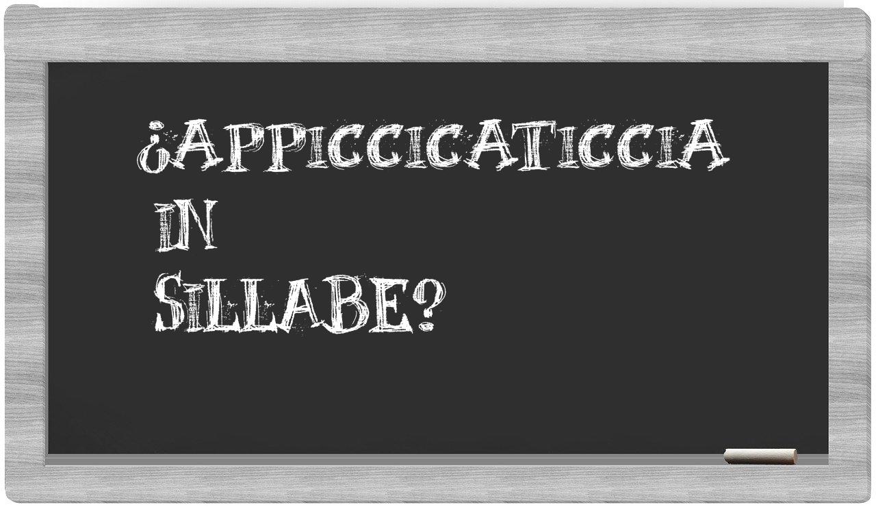 appiccicaticcia in syllables