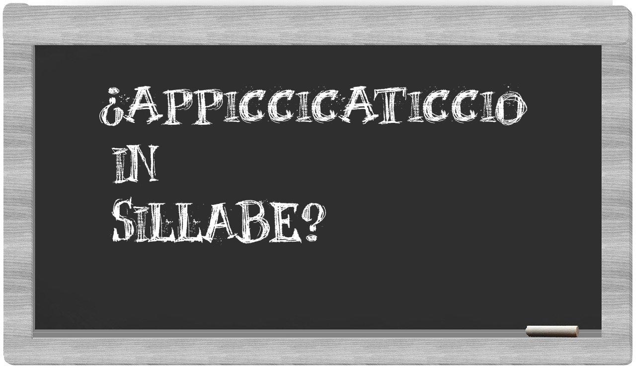 appiccicaticcio in syllables