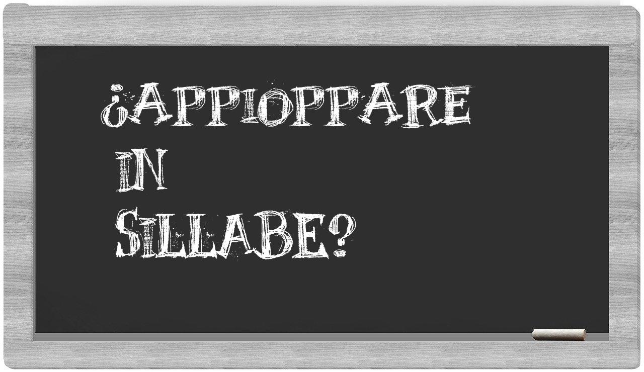 ¿appioppare en sílabas?