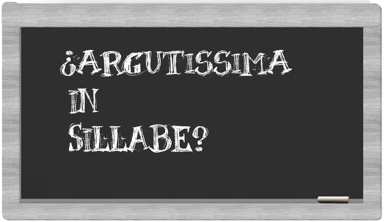 ¿argutissima en sílabas?