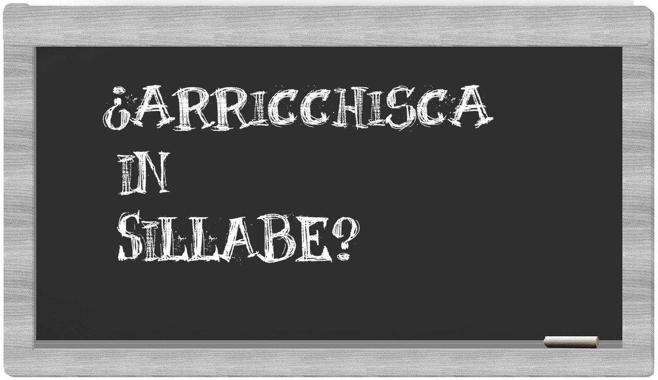 ¿arricchisca en sílabas?