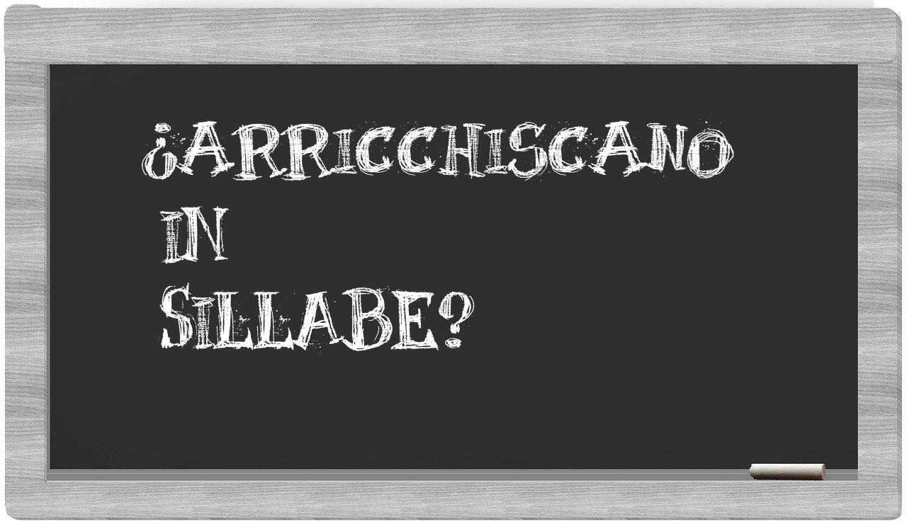 ¿arricchiscano en sílabas?