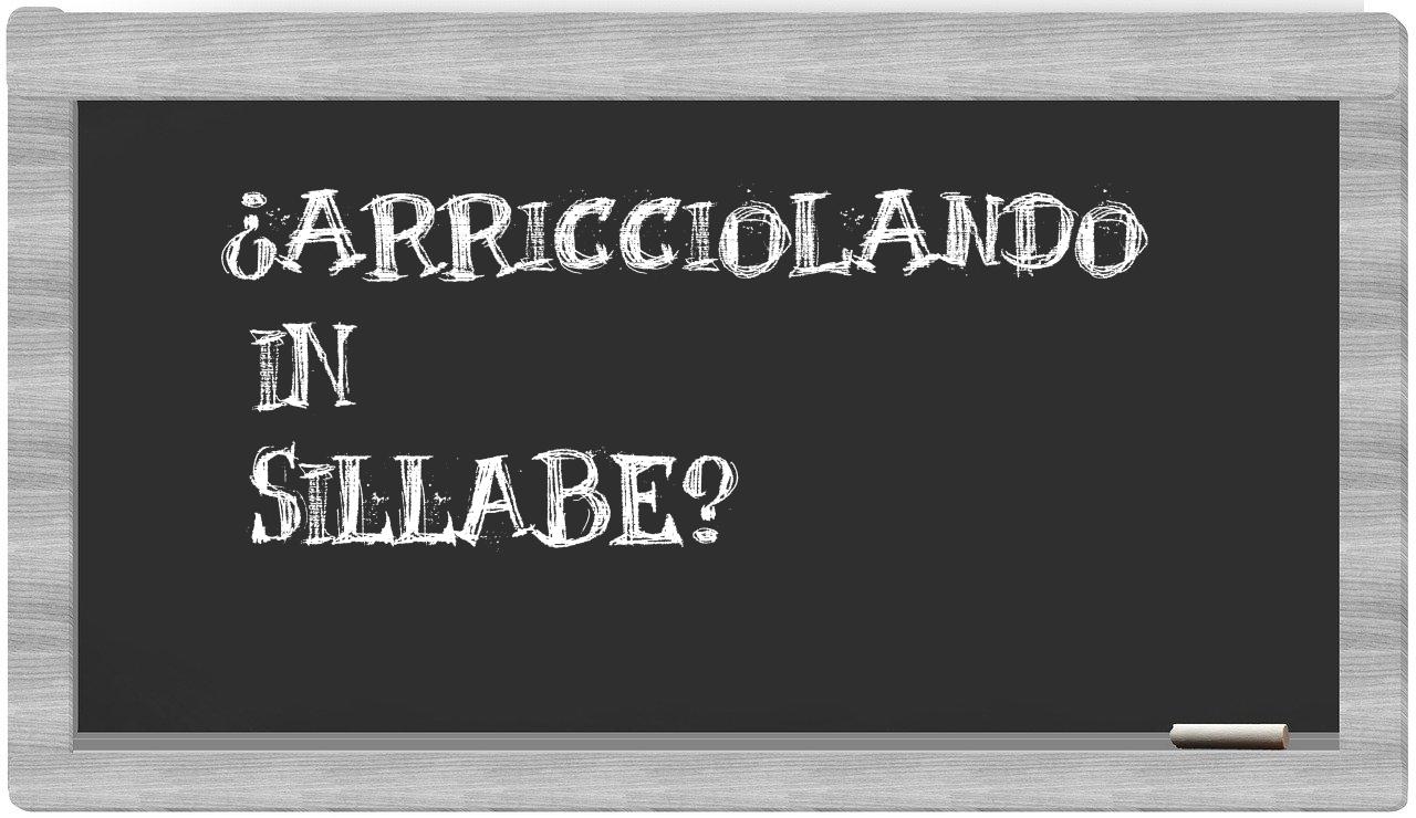 ¿arricciolando en sílabas?