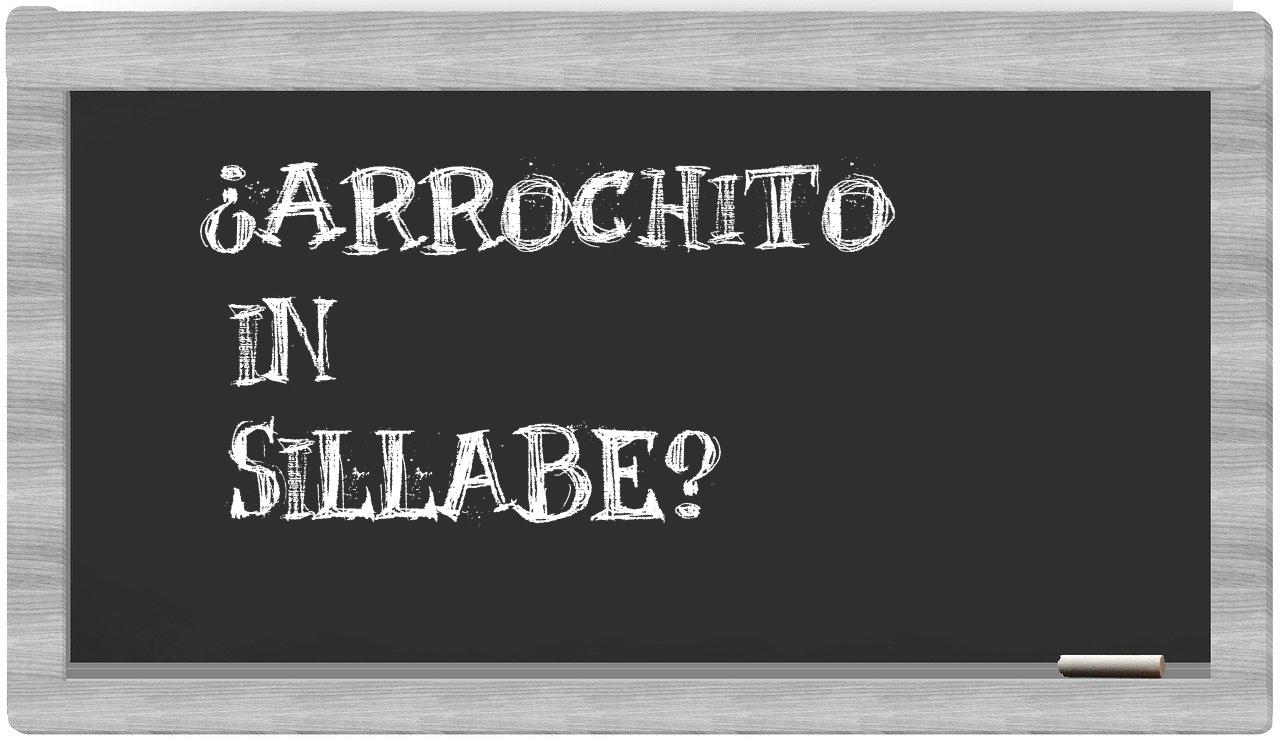 ¿arrochito en sílabas?