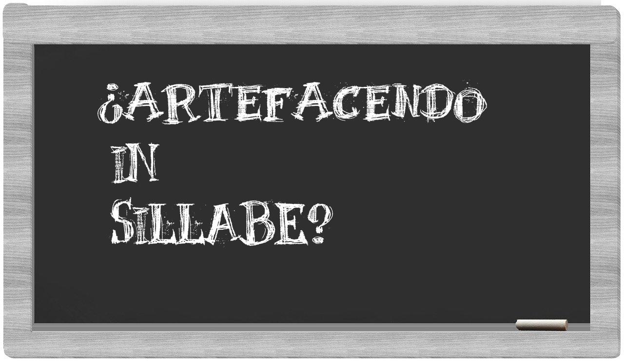 artefacendo in syllables
