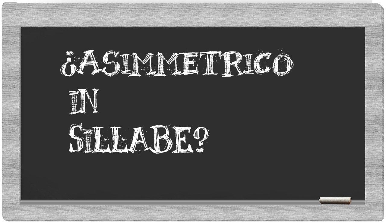¿asimmetrico en sílabas?