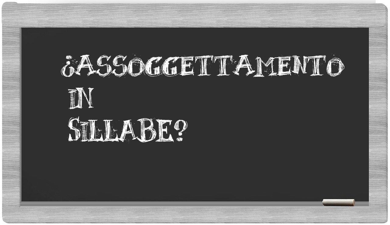 ¿assoggettamento en sílabas?