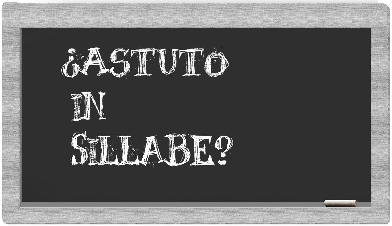 ¿astuto en sílabas?