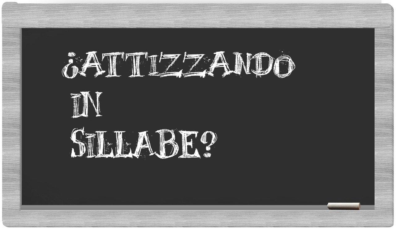 ¿attizzando en sílabas?