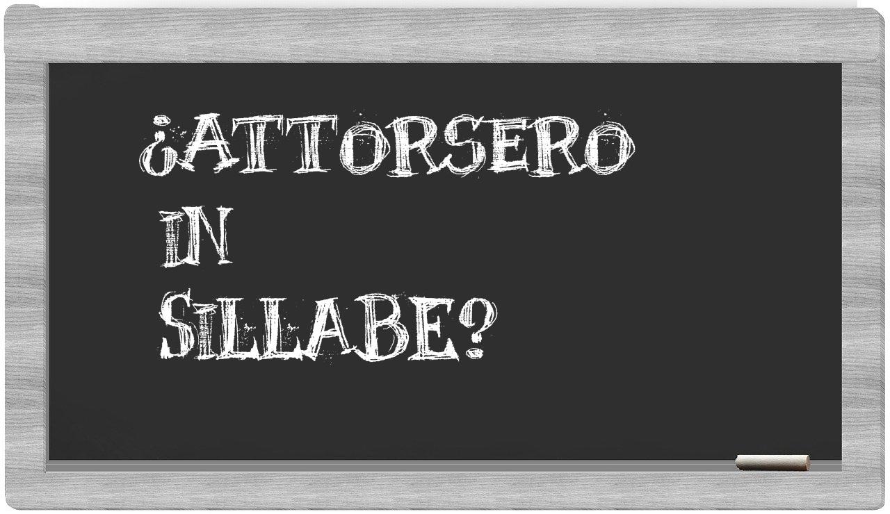 ¿attorsero en sílabas?