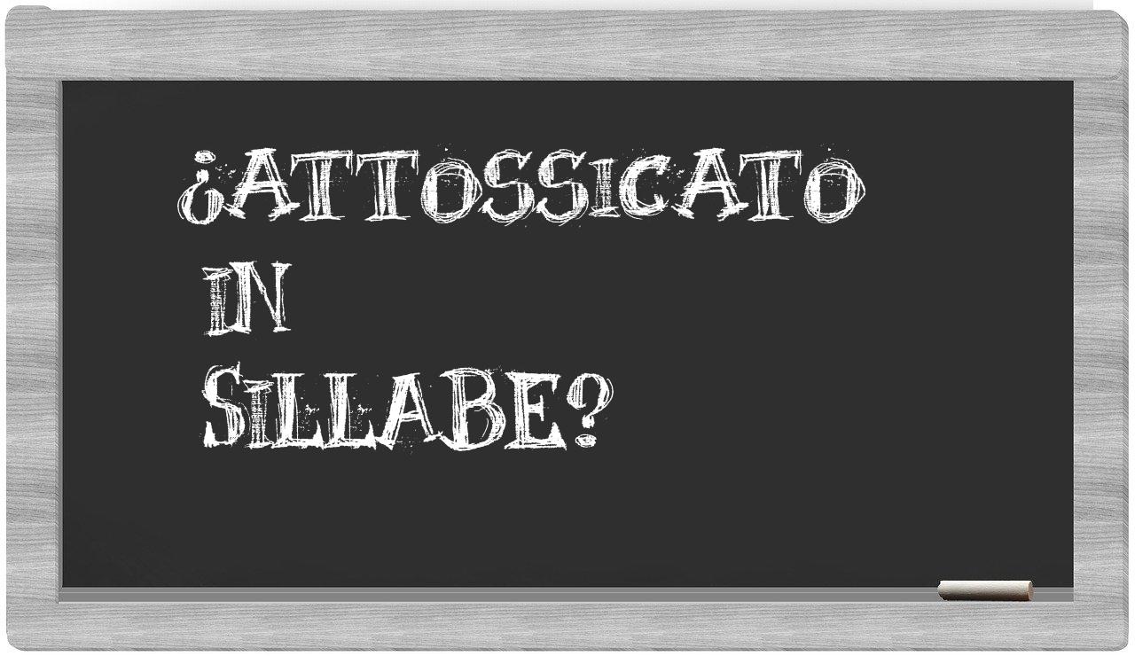 ¿attossicato en sílabas?
